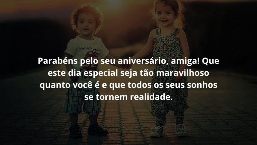Mensagem de aniversário para amiga para WhatsApp: Confira 50 opções 4 Parabéns pelo seu aniversário, amiga! Que este dia especial seja tão maravilhoso quanto você é e que todos os seus sonhos se tornem realidade.