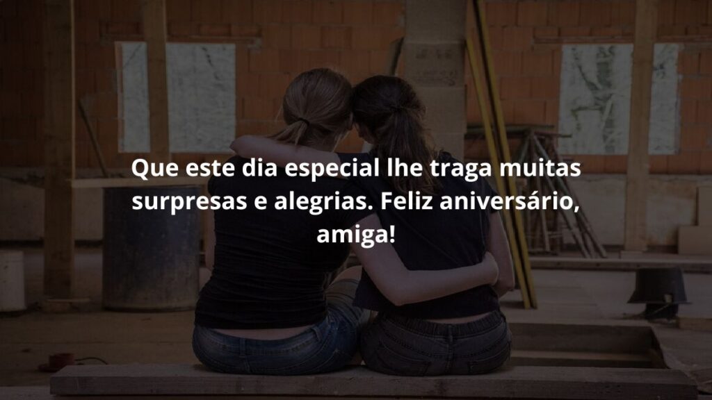 Mensagem de aniversário para amiga para WhatsApp: Confira 50 opções 2 Que este dia especial lhe traga muitas surpresas e alegrias. Feliz aniversário, amiga!