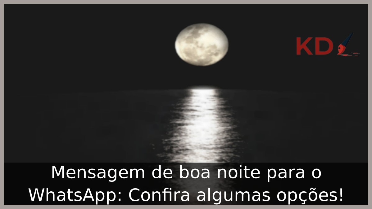 Mensagem de boa noite para WhatsApp: Confira algumas opções! - boa noite wp