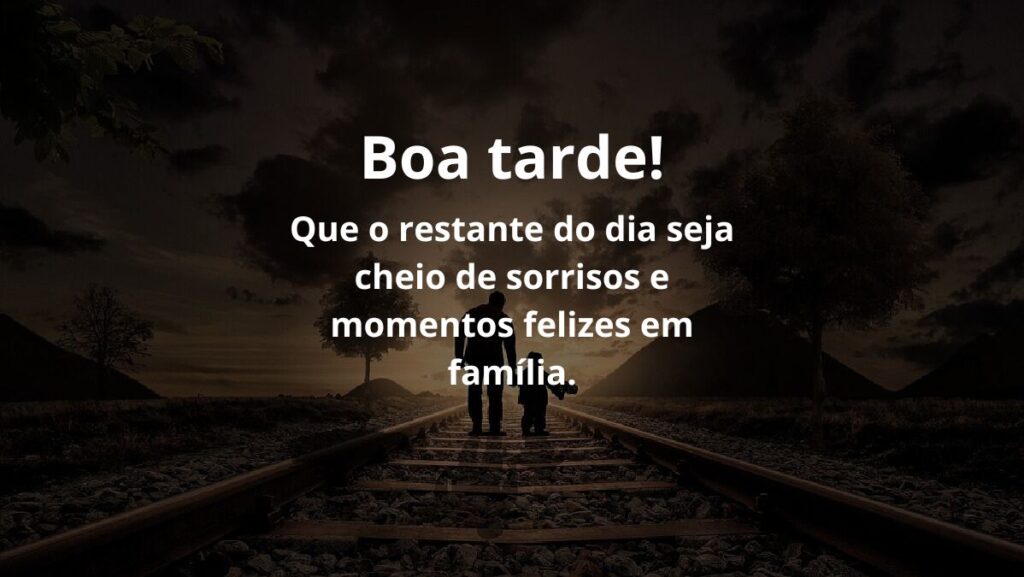 Boa tarde! Que o restante do dia seja cheio de sorrisos e momentos felizes em família.