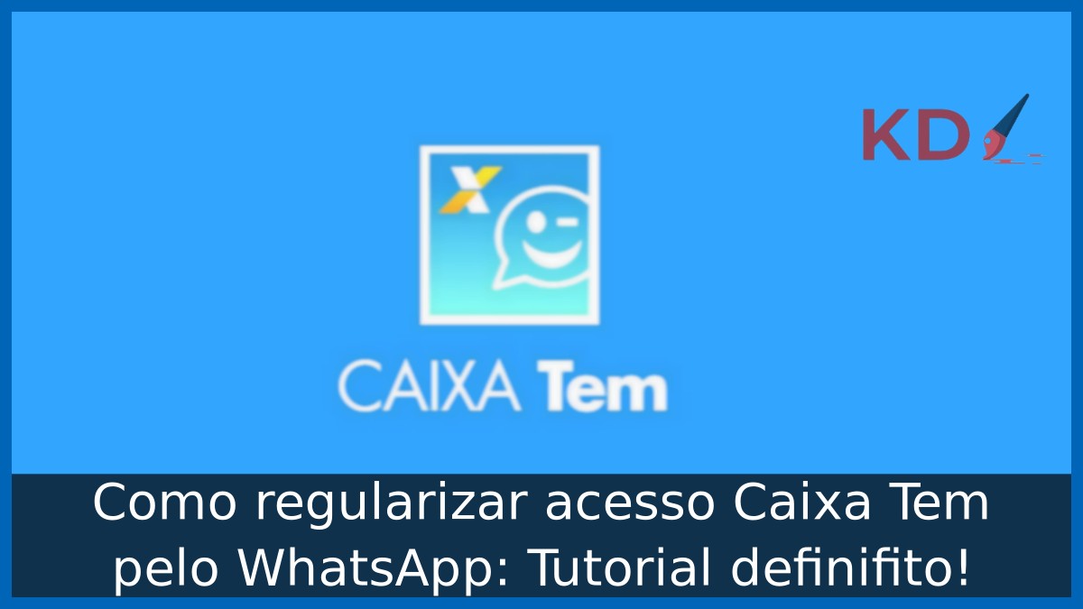 Como regularizar acesso Caixa Tem pelo WhatsApp.