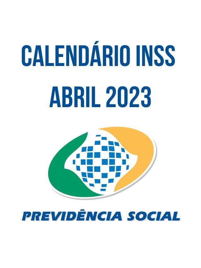 Tabela INSS abril 2023: consulte calendário de pagamento do benefício
