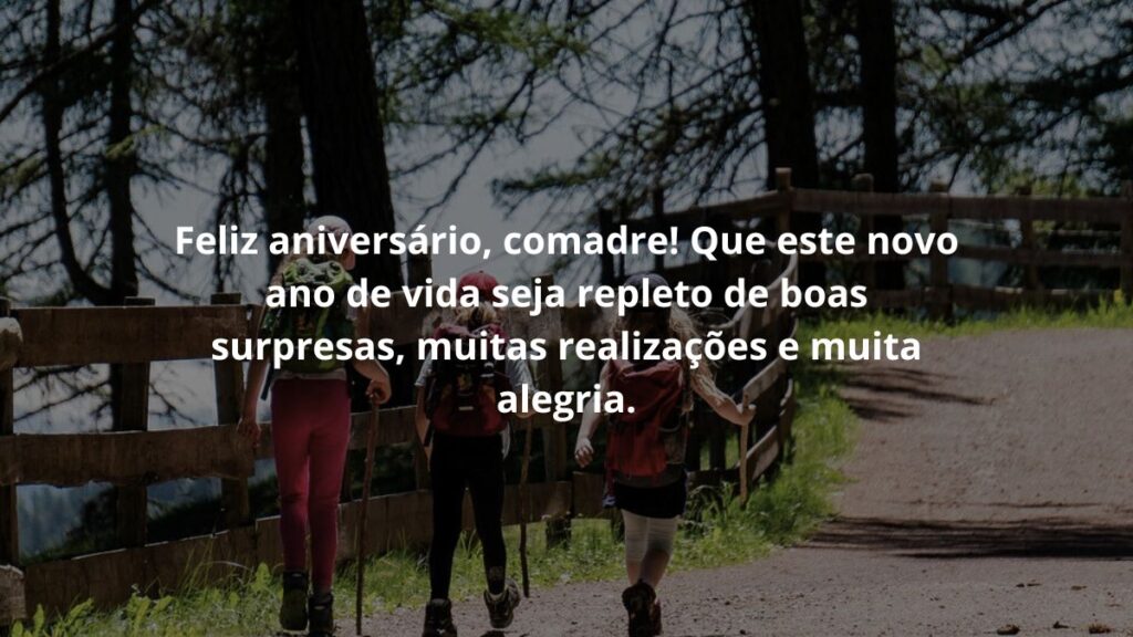Mensagem de aniversário para comadre para WhatsApp: Confira 35 opções 3 Feliz aniversário, comadre! Que este novo ano de vida seja repleto de boas surpresas, muitas realizações e muita alegria.