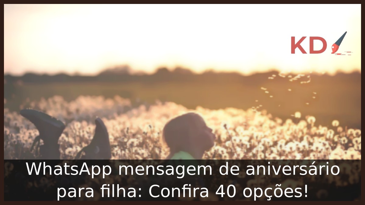 WhatsApp mensagem de aniversário para filha: Confira 40 opções! - filha 6