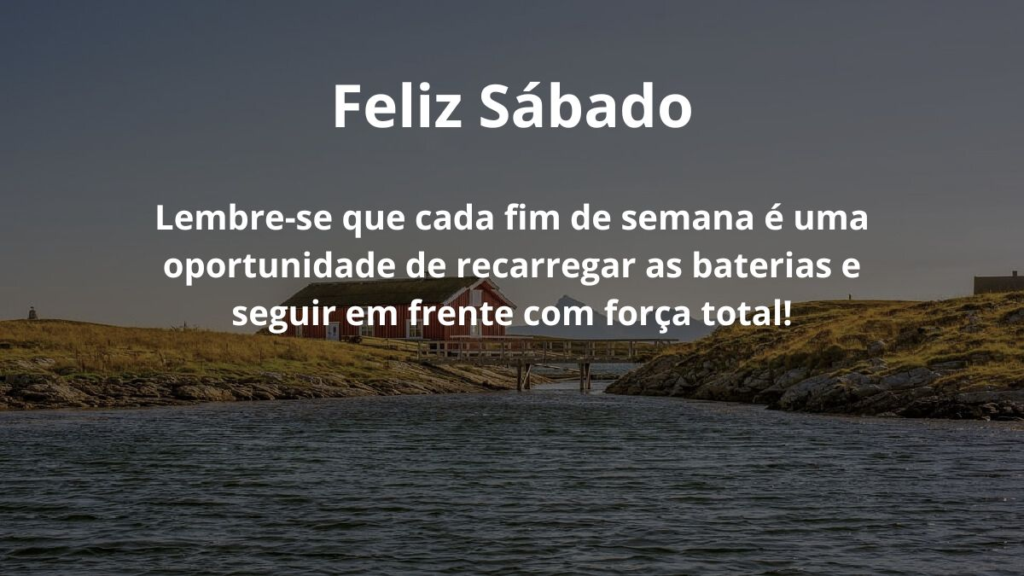 Mensagem de feliz sábado para WhatsApp: Confira algumas frases! 3 Feliz sábado! Lembre-se que cada fim de semana é uma oportunidade de recarregar as baterias e seguir em frente com força total!