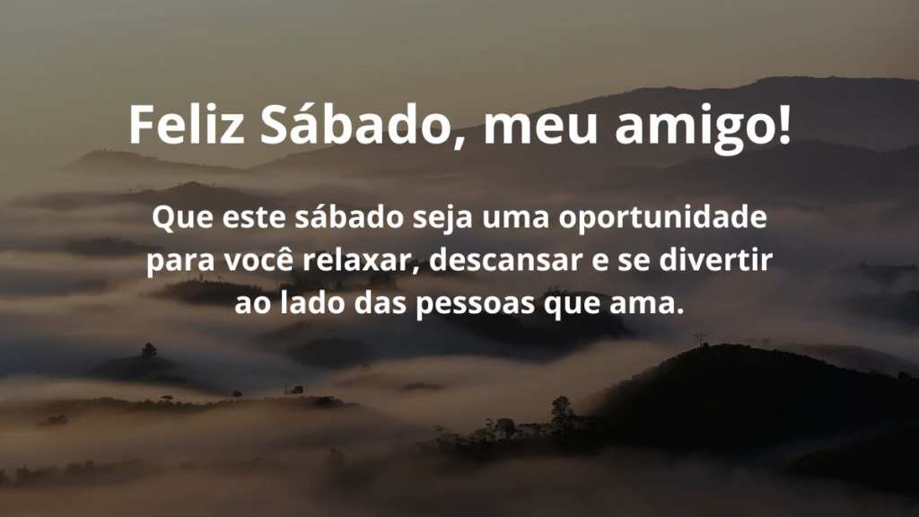 Mensagem de feliz sábado para WhatsApp: Confira algumas frases! 4 Que este sábado seja uma oportunidade para você relaxar, descansar e se divertir ao lado das pessoas que ama. Feliz sábado, meu amigo!