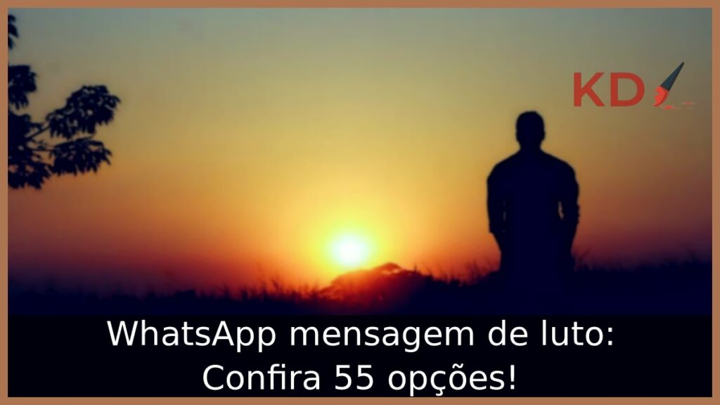 WhatsApp mensagem de luto: Confira 55 opções! 1 WhatsApp mensagem de luto.