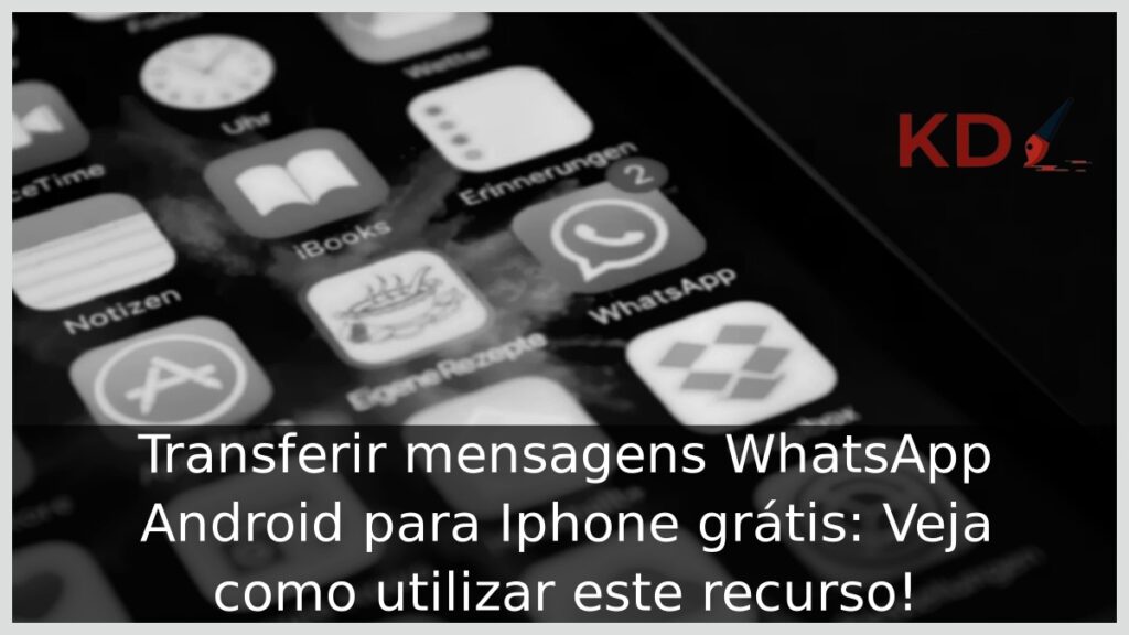 Transferir mensagens WhatsApp Android para Iphone grátis: Veja como utilizar este recurso! 1 Transferir mensagens WhatsApp Android para Iphone grátis