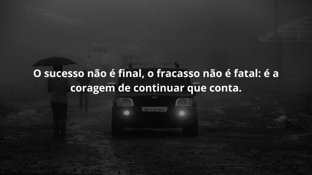 Mensagem para grupo de WhatsApp: Confira 50 mensagens! 5 O sucesso não é final, o fracasso não é fatal: é a coragem de continuar que conta.