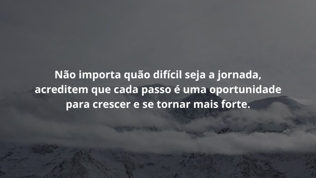 Mensagem para grupo de WhatsApp: Confira 50 mensagens! 6 Não importa quão difícil seja a jornada, acreditem que cada passo é uma oportunidade para crescer e se tornar mais forte.