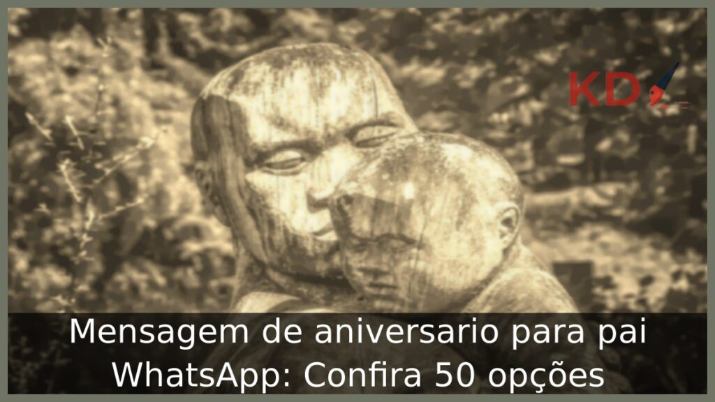 Mensagem de aniversário para pai WhatsApp.