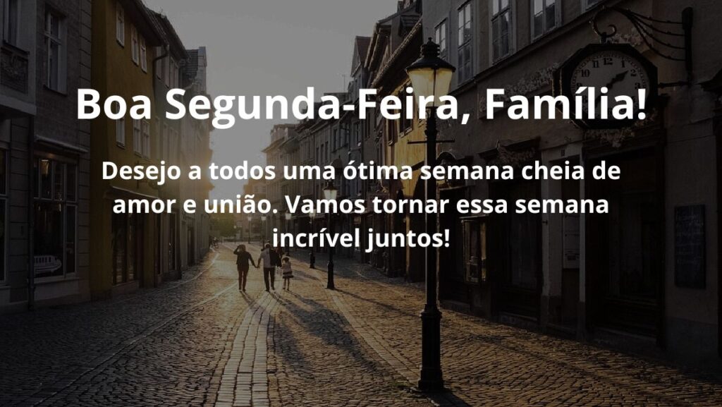 Boa segunda-feira, família! Desejo a todos uma ótima semana cheia de amor e união. Vamos tornar essa semana incrível juntos!