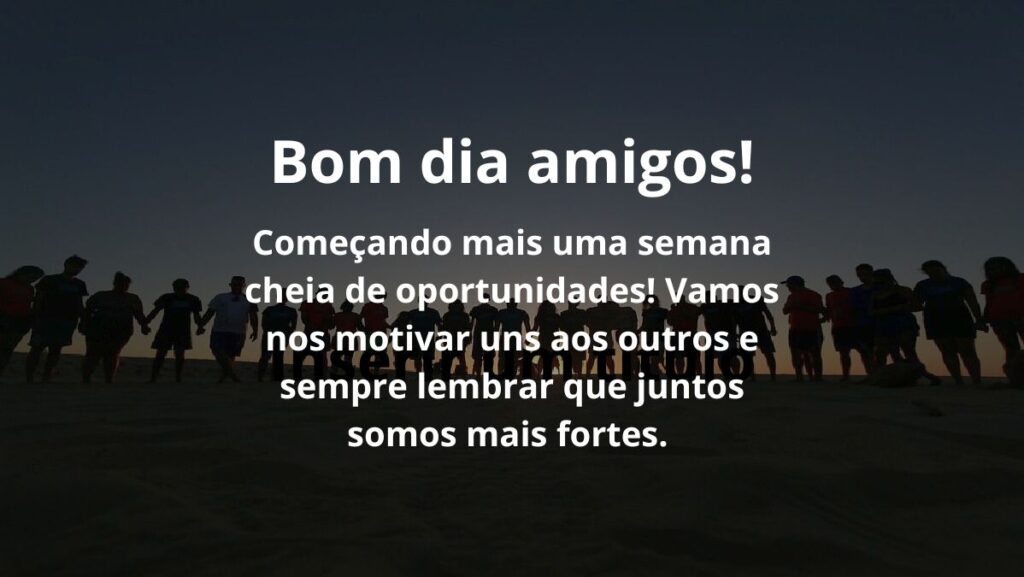 Mensagem de segunda feira para WhatsApp: Confira algumas opções! - segunda feira amigos