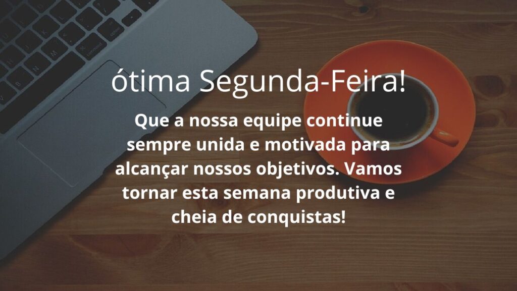 Mensagem de segunda feira para WhatsApp: Confira algumas opções! - segunda trabalho