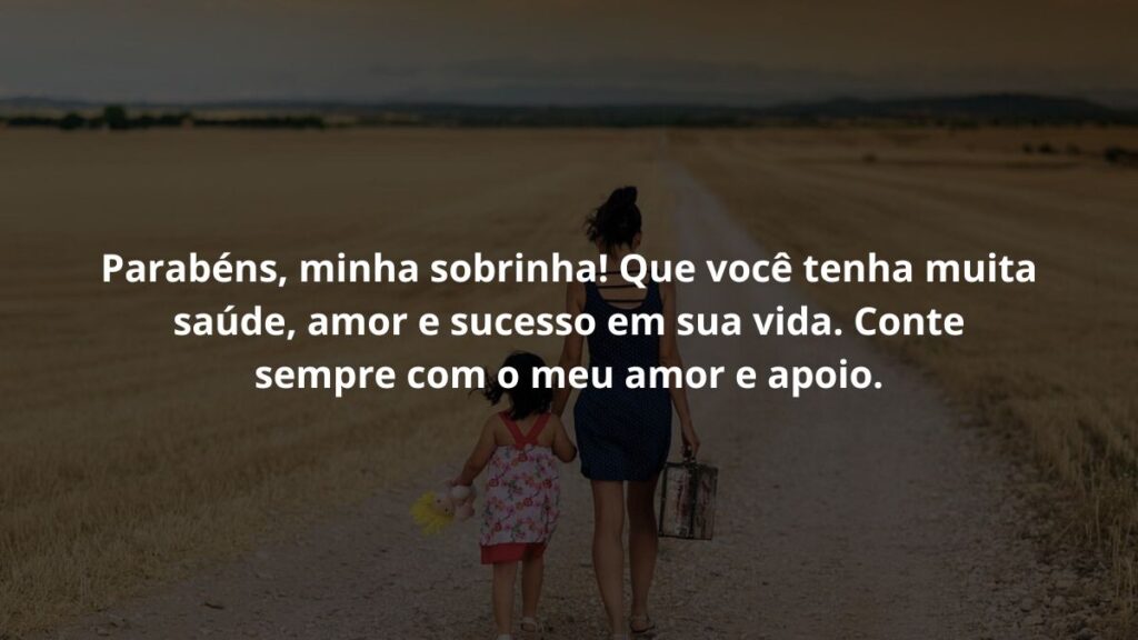 WhatsApp mensagem de aniversário para sobrinha: Confira 60 opções! 6 Parabéns, minha sobrinha! Que você tenha muita saúde, amor e sucesso em sua vida. Conte sempre com o meu amor e apoio.