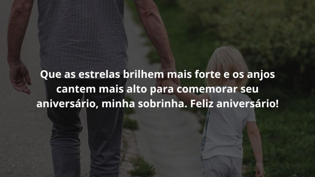 WhatsApp mensagem de aniversário para sobrinha: Confira 60 opções! 7 Que as estrelas brilhem mais forte e os anjos cantem mais alto para comemorar seu aniversário, minha sobrinha. Feliz aniversário!