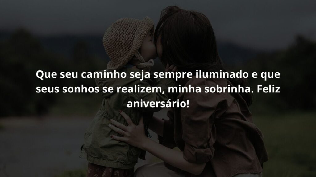WhatsApp mensagem de aniversário para sobrinha: Confira 60 opções! 9 Que seu caminho seja sempre iluminado e que seus sonhos se realizem, minha sobrinha. Feliz aniversário!