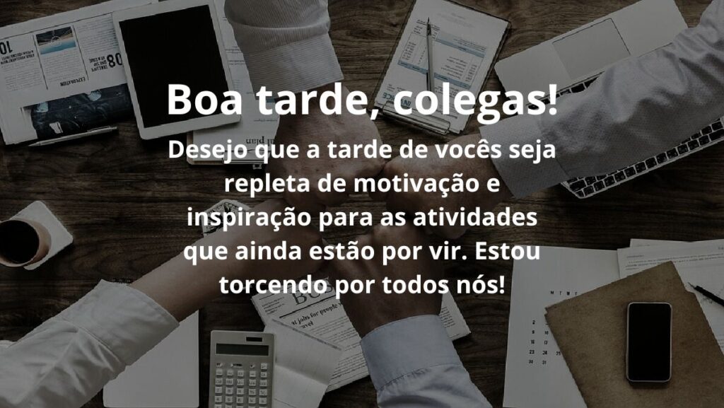 Boa tarde, colegas! Desejo que a tarde de vocês seja repleta de motivação e inspiração para as atividades que ainda estão por vir. Estou torcendo por todos nós!