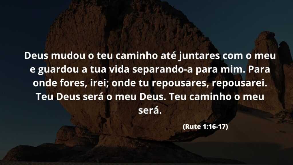 Versículo de bom dia para WhatsApp: Confira 40 opções! 5 Deus mudou o teu caminho até juntares com o meu e guardou a tua vida separando-a para mim. Para onde fores, irei; onde tu repousares, repousarei. Teu Deus será o meu Deus. Teu caminho o meu será. (Rute 1:16-17)