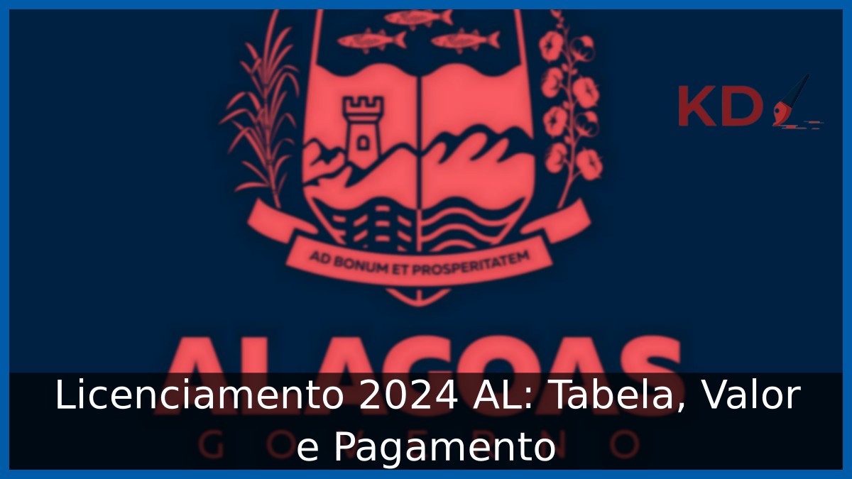 Licenciamento 2024 AL: Tabela, Valor e Pagamento - ALAGOAS ESTADO LOGO 2
