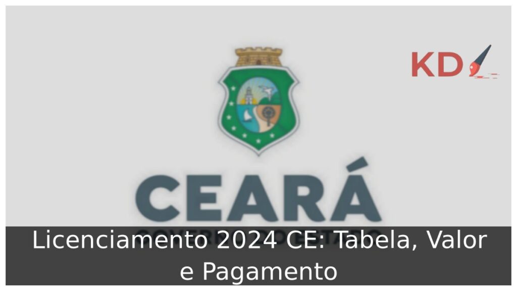 Licenciamento 2024 CE: Tabela, Valor e Pagamento. 