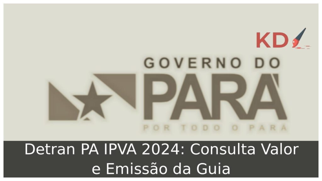 Detran PA IPVA 2024: Consulta Valor e Emissão da Guia 1 Detran PA IPVA 2024: Consulta Valor e Emissão da Guia