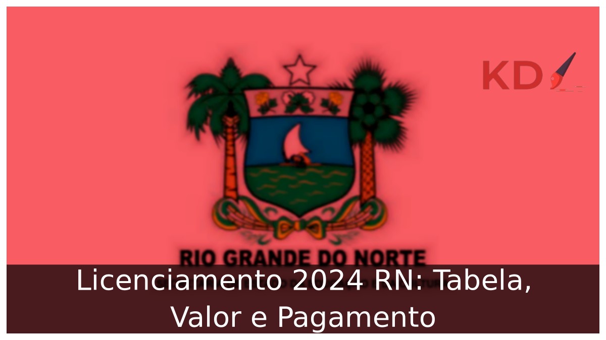 Licenciamento 2024 RN: Tabela, Valor e Pagamento - RN ESTADO LOGO 1