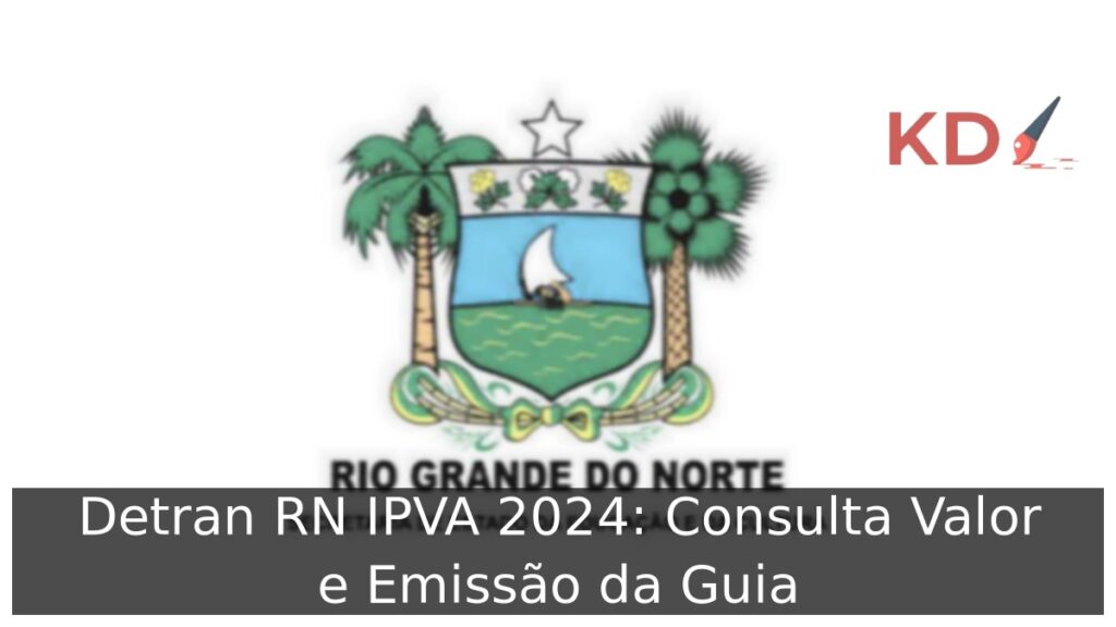 Detran RN IPVA 2024: Consulta Valor e Emissão da Guia. 