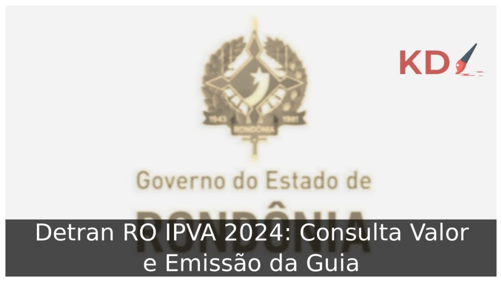 Detran RO IPVA 2024: Consulta Valor e Emissão da Guia.