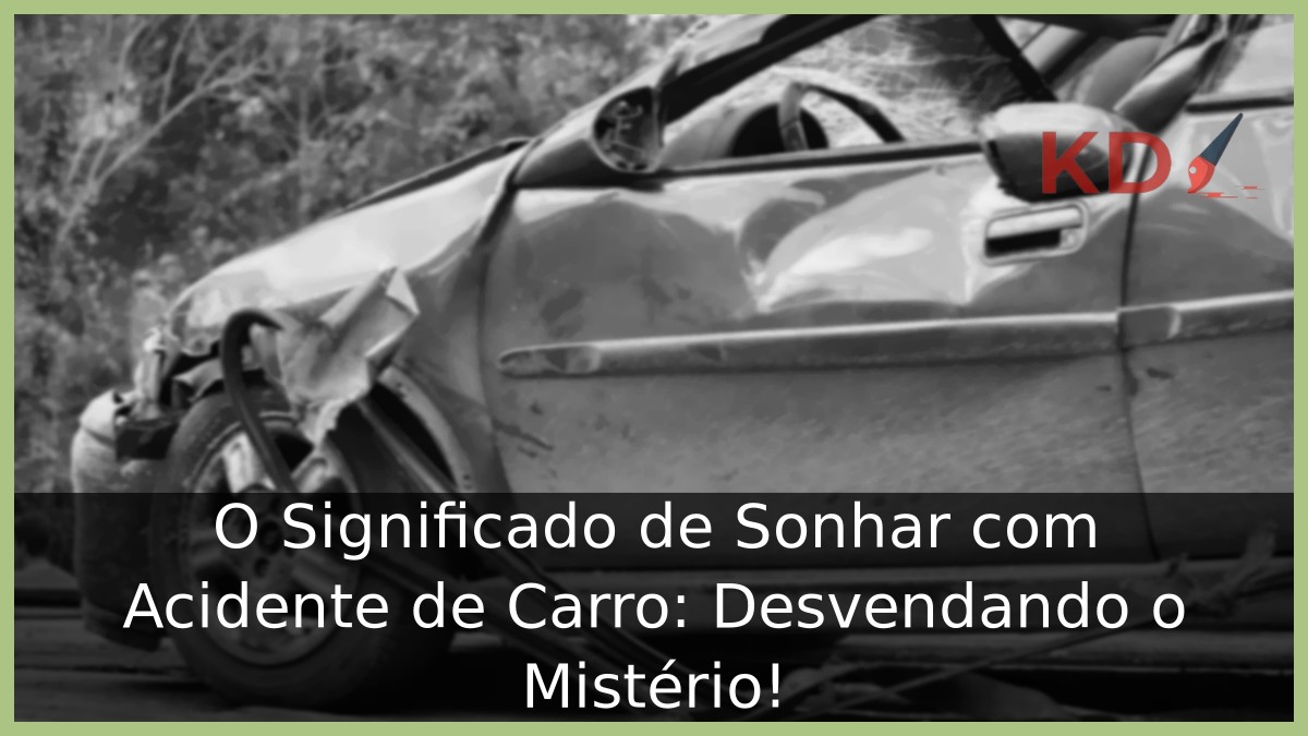 Sonhar com acidente de carro