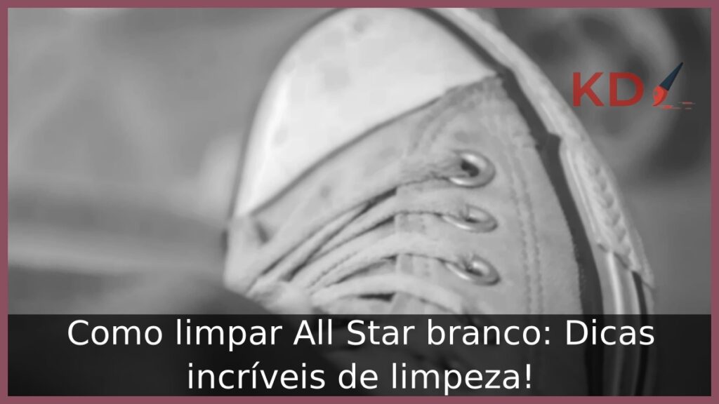 Como limpar All Star branco: Dicas incríveis de limpeza! 1 Como limpar all star branco