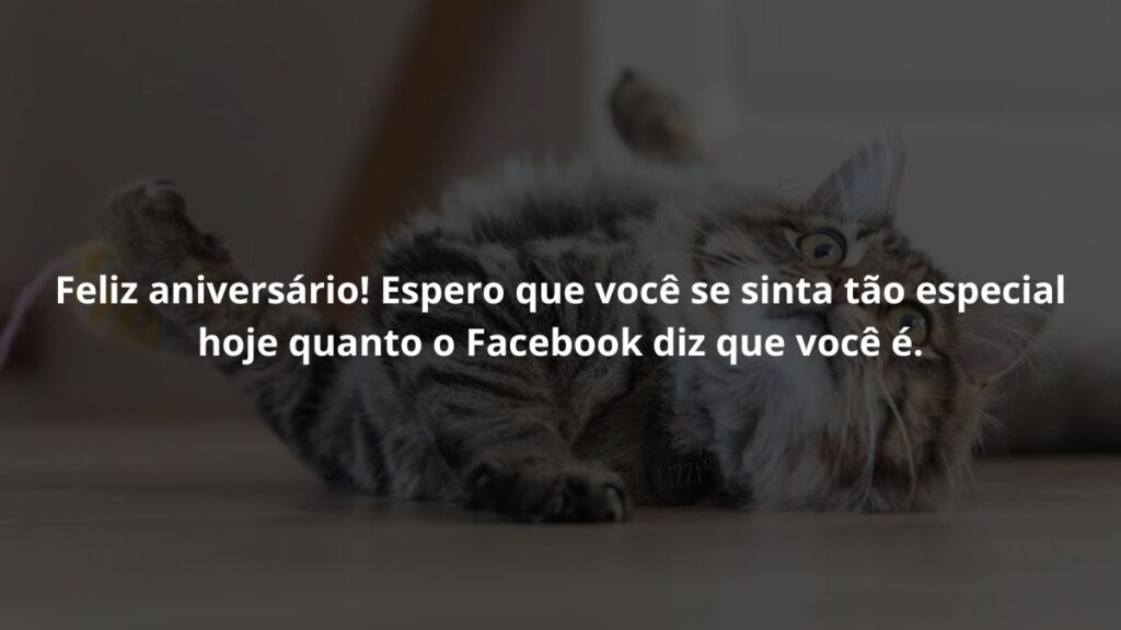 Mensagem de aniversário para amigo para WhatsApp: Confira 48 opções 4 Feliz aniversário! Espero que você se sinta tão especial hoje quanto o Facebook diz que você é.