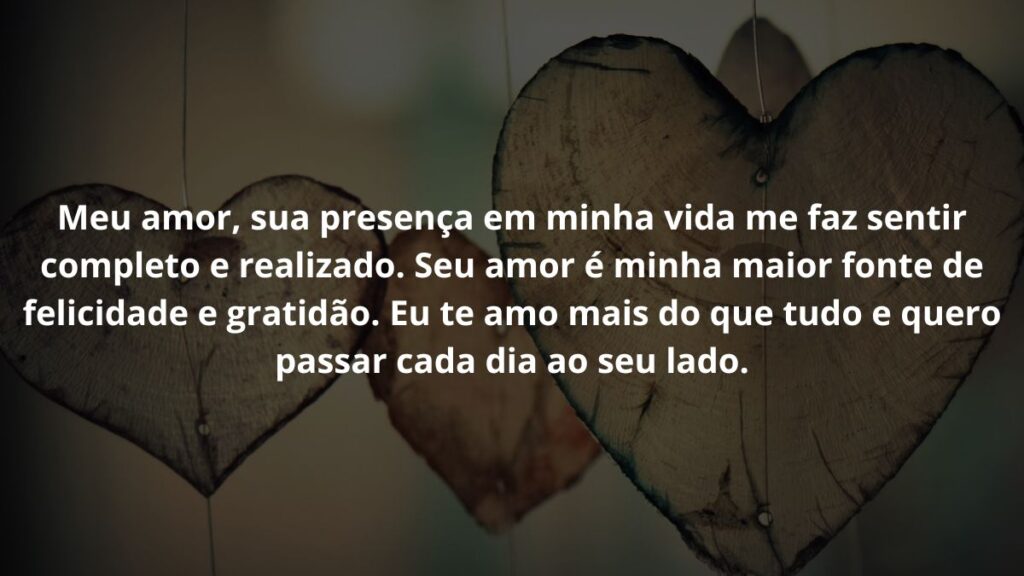 Mensagem de amor para WhatsApp: Confira 40 opções! 2 Meu amor, sua presença em minha vida me faz sentir completo e realizado. Seu amor é minha maior fonte de felicidade e gratidão. Eu te amo mais do que tudo e quero passar cada dia ao seu lado.