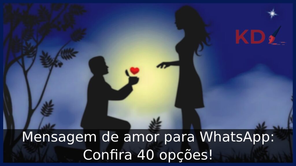 Mensagem de amor para WhatsApp: Confira 40 opções! 1 Mensagem de amor para WhatsApp.
