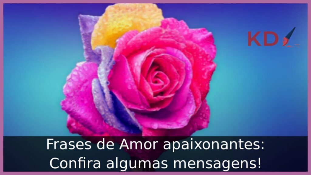 Frases de amor apaixonantes. 