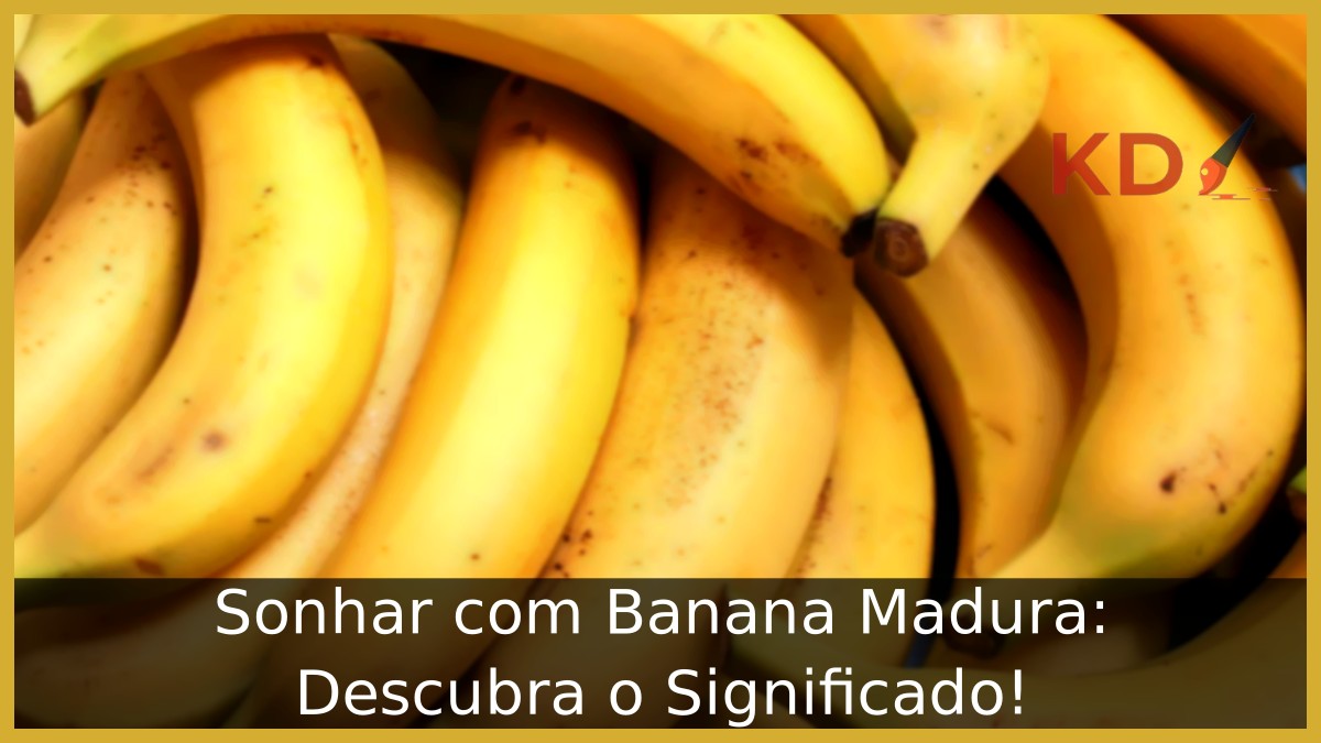 Sonhar com Banana Madura: Descubra o Significado! - banana madura 1