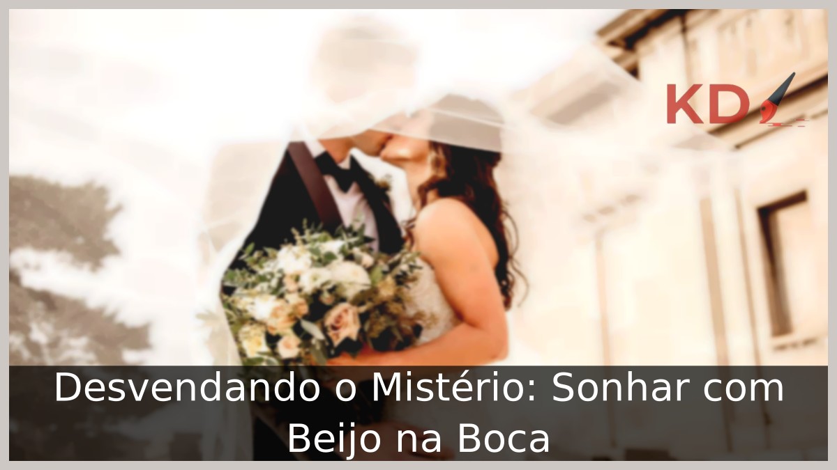 Sonhar com Beijo na Boca
