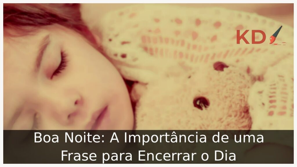 Frases de Boa Noite: A Importância de uma Frase para Encerrar o Dia! 1 Frases de boa noite