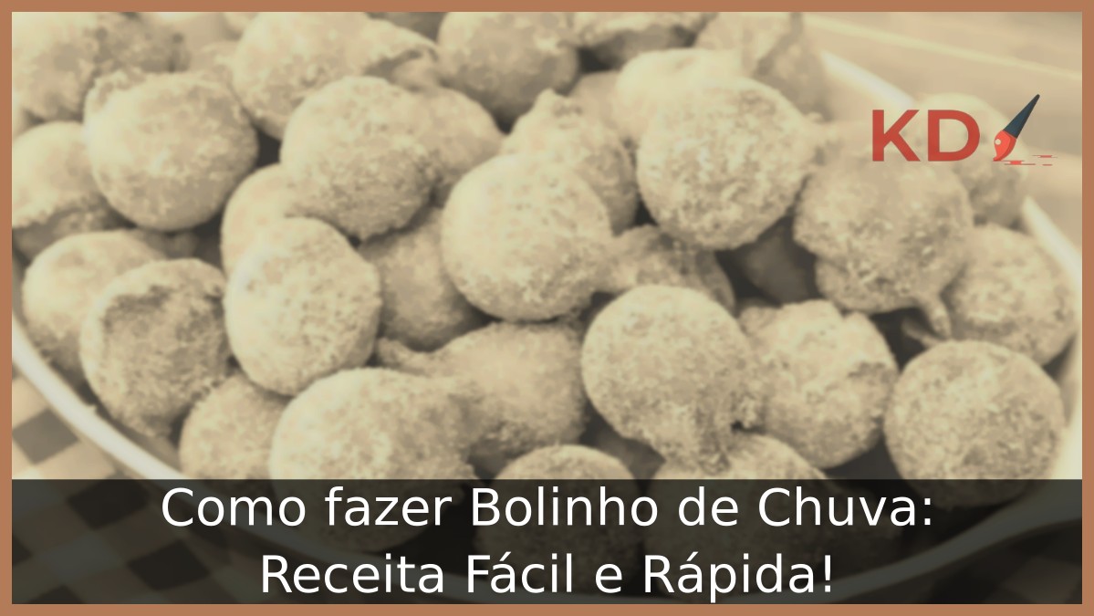 Como fazer Bolinho de Chuva: Receita Fácil e Rápida! - bolinho de chuva