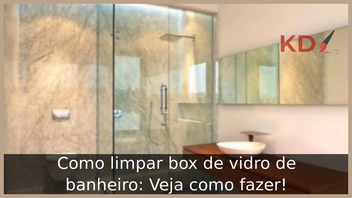 Como limpar box de vidro de banheiro: Veja como fazer! - box de vidro