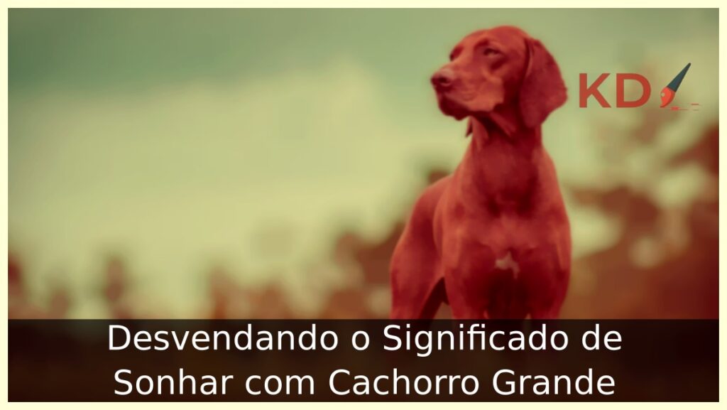 Sonhar com cachorro grande