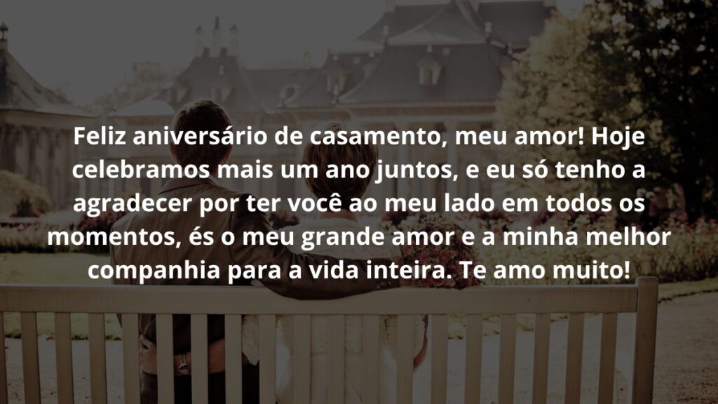 Mensagem de aniversário de casamento para WhatsApp: Confira 22 opções! 6 Feliz aniversário de casamento, meu amor! Hoje celebramos mais um ano juntos, e eu só tenho a agradecer por ter você ao meu lado em todos os momentos, és o meu grande amor e a minha melhor companhia para a vida inteira. Te amo muito!