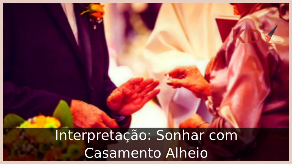 sonhar com casamento de outra pessoa