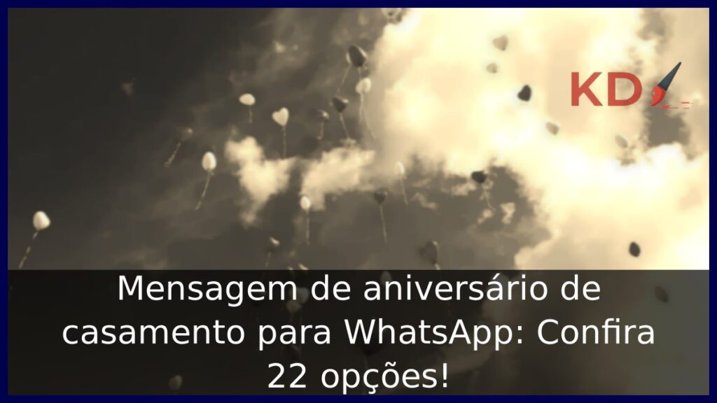 Mensagem de aniversário de casamento para WhatsApp: Confira 22 opções! 1 Mensagem de aniversário de casamento para WhatsApp.