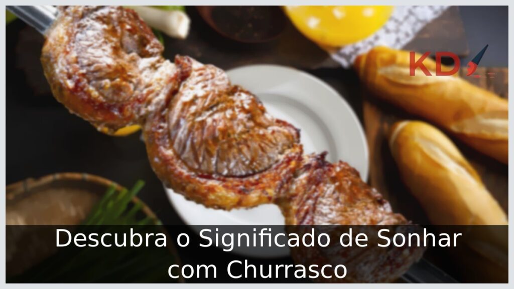 Sonhar com Churrasco: Veja o que significa! 1 Sonhar com Churrasco
