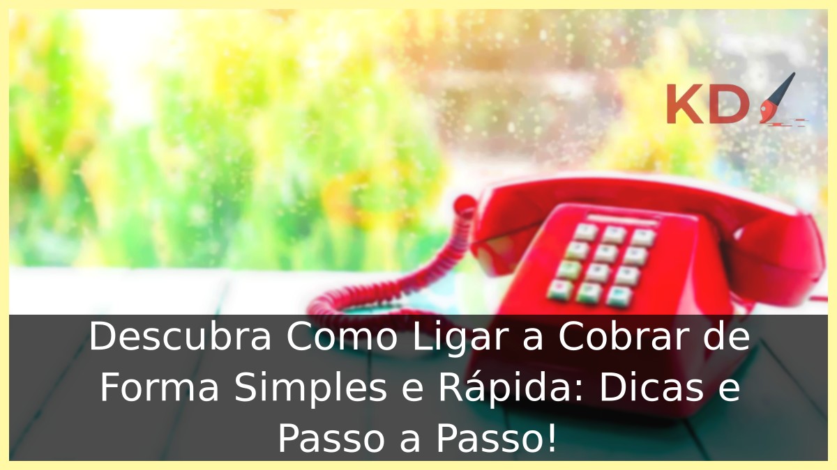 Aprenda a como ligar a cobrar
