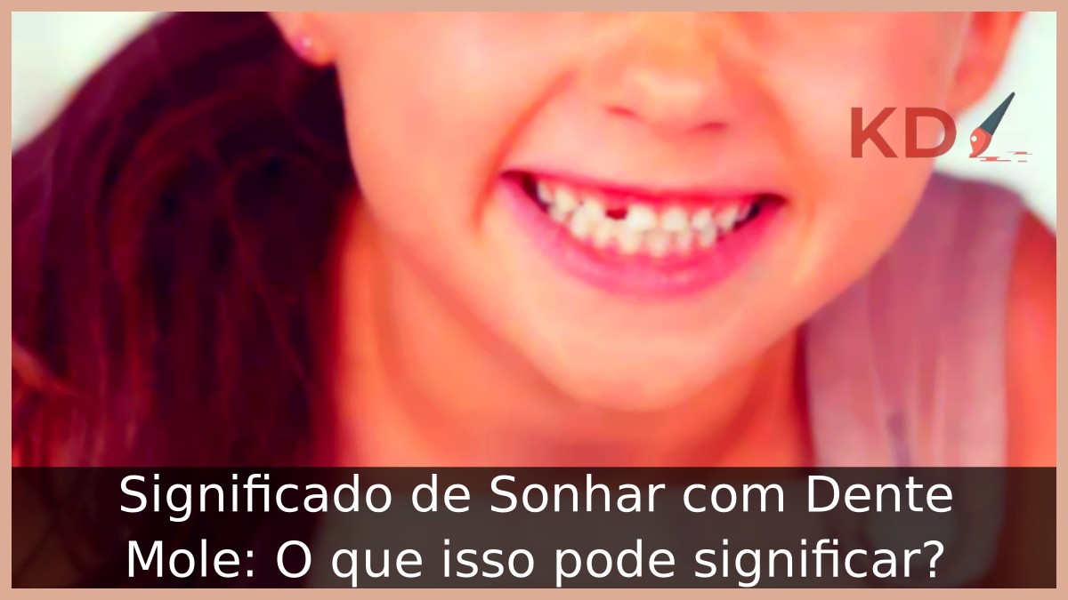 Sonhar com dente mole