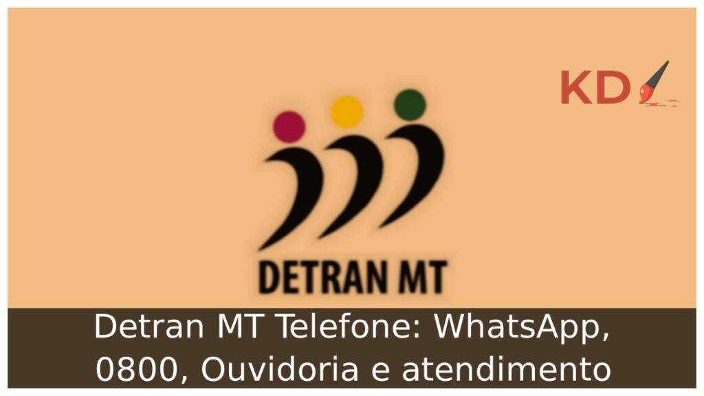 Detran MT Telefone: WhatsApp, 0800, Ouvidoria e atendimento.
