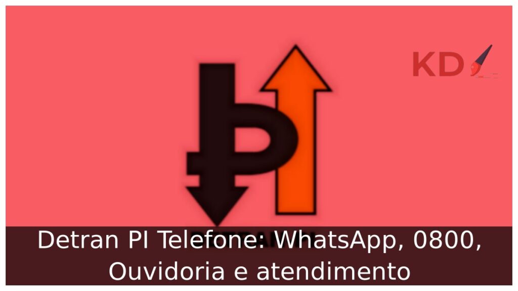Detran PI Telefone: WhatsApp, 0800, Ouvidoria e atendimento.