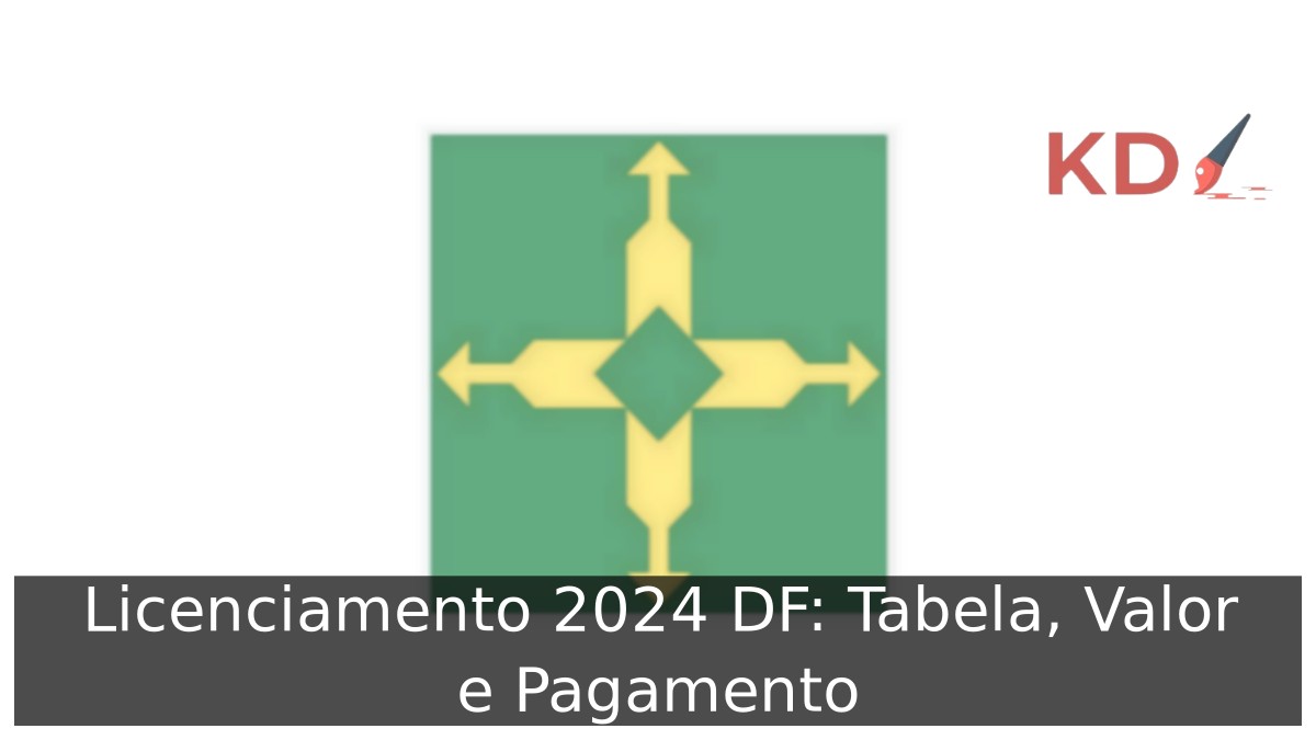 Licenciamento 2024 DF: Tabela, Valor e Pagamento - df estado 1